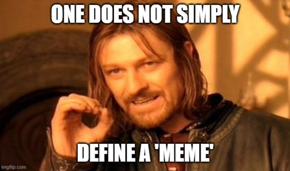 Image of 'One does not simply define a meme' meme